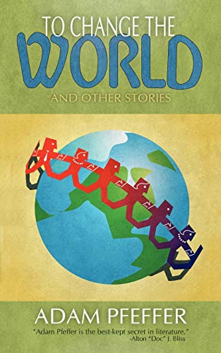 Stock image for To Change The World and Other Stories for sale by PBShop.store US
