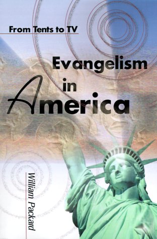 Evangelism in America: From Tents to TV (9780595000616) by Packard, William