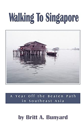 Stock image for Walking to Singapore: A Year Off the Beaten Path in Southeast Asia for sale by Lucky's Textbooks
