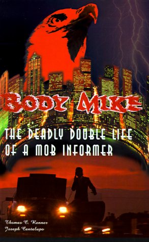 9780595000982: Body Mike: The Deadly Double Life of a Mob Informer