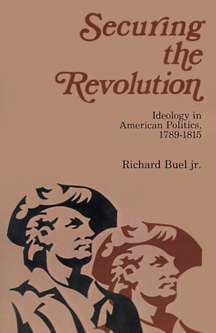 9780595001149: Securing the Revolution: Ideology in American Politics, 1789-1815