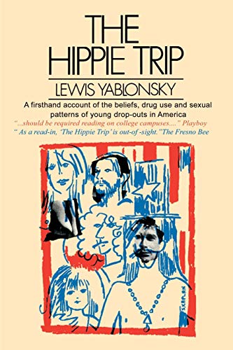 9780595001163: The Hippie Trip: A Firsthand Account of the Beliefs and Behaviors of Hippies in America By A Noted Sociologist