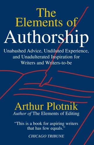 9780595001194: The Elements of Authorship: Unabashed Advice, Undiluted Experience, Unadulterated Inspiration for Writers and Writers-to-be