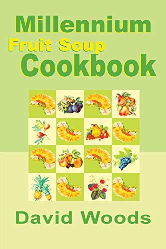 Millennium Fruit Soup Cookbook (9780595001828) by Woods, David