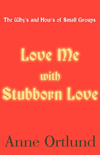 Beispielbild fr Love Me With Stubborn Love: The Why's and How's of Small Groups zum Verkauf von WorldofBooks