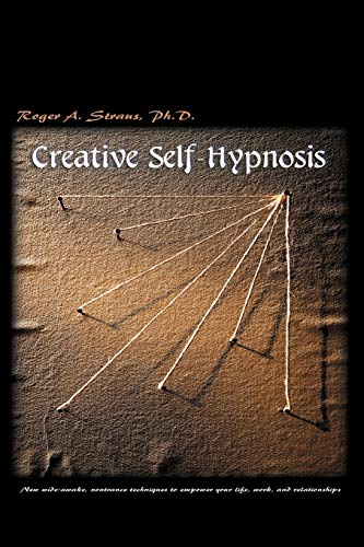 9780595001927: Creative Self-Hypnosis: New wide-awake, nontrance techniques to empower your life, work, and relationships