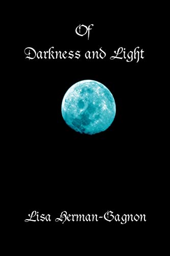 Beispielbild fr Of Darkness and Light: Penned Poetry and Prose, Beings Solid and Those Not Seen. from the Vampire to Angels and of This Life In-Between zum Verkauf von Chiron Media