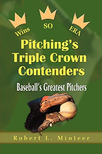 9780595002580: Pitching's Triple Crown Contenders: Baeball's Greatest Pitchers: Baseball's Greatest Pitchers