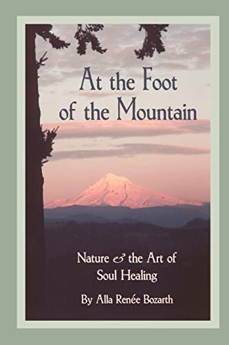 9780595002702: At the Foot of the Mountain: Nature and the Art of Soul Healing