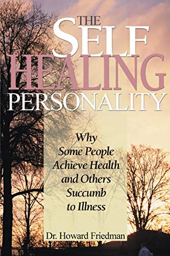 Imagen de archivo de The Self-Healing Personality: Why Some People Achieve Health and Others Succumb to Illness a la venta por ThriftBooks-Atlanta