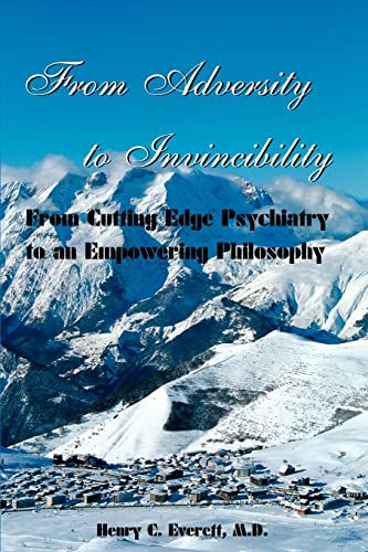 Imagen de archivo de From Adversity to Invincibility: From Cutting-Edge Psychiatry to an Empowering Philosophy a la venta por 2Vbooks