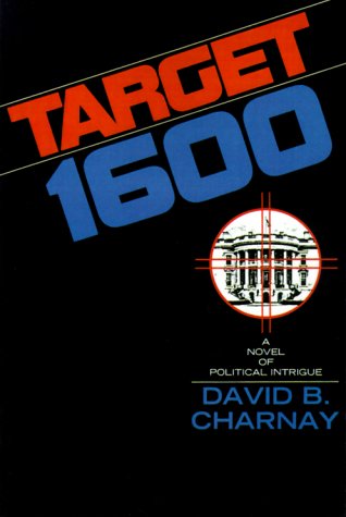9780595004164: Target 1600: A Novel of Political Intrigue