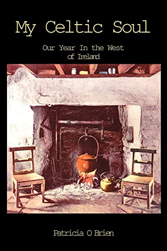 Stock image for MY CELTIC SOUL: OUR YEAR IN THE WEST OF IRELAND for sale by Robert Rhodes - Bookseller