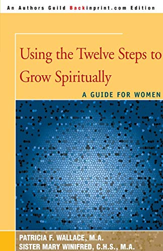 9780595006359: Using the Twelve Steps to Grow Spiritually: A Guide for Women