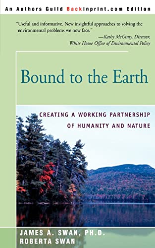 9780595007356: Bound to the Earth: Creating a Working Partnership of Humanity and Nature