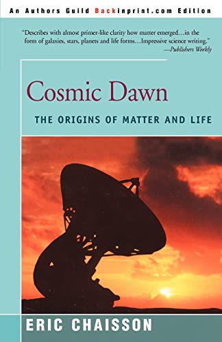 Beispielbild fr Cosmic Dawn: The Origins of Matter and Life zum Verkauf von WorldofBooks