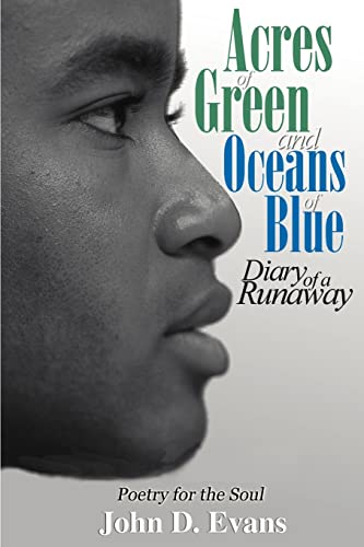 Stock image for Acres of Green and Oceans of Blue: Diary of a Runaway: Poetry for the Soul for sale by Chiron Media