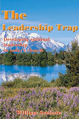Stock image for The Leadership Trap: Developing spiritual leadership in today's church for sale by Lucky's Textbooks