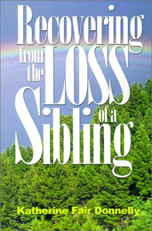 Beispielbild fr Recovering from the Loss of a Sibling : When a Brother or Sister Dies zum Verkauf von Better World Books: West