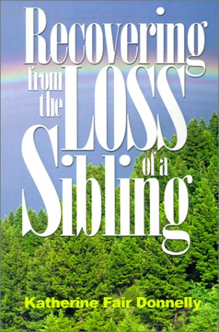 Stock image for Recovering from the Loss of a Sibling for sale by Ergodebooks