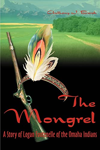 Imagen de archivo de The Mongrel : A Story of Logan Fontenelle of the Omaha Indians a la venta por Better World Books