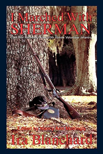 9780595012008: I marched with Sherman: Ira Blanchard's Civil War Memoirs of the Illinois 20th Infantry