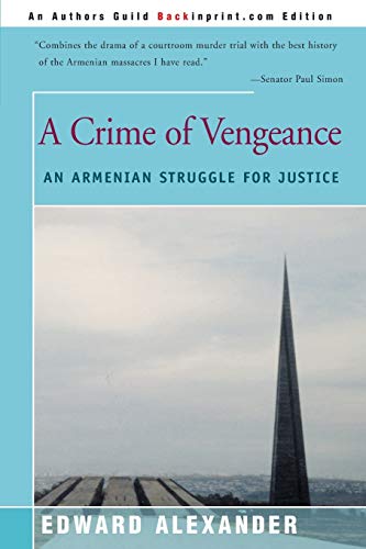 A Crime of Vengeance: An Armenian Struggle for Justice (9780595088850) by Alexander, Edward