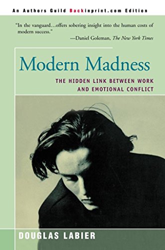 Imagen de archivo de Modern Madness: The Hidden Link Between Work and Emotional Conflict a la venta por ThriftBooks-Dallas