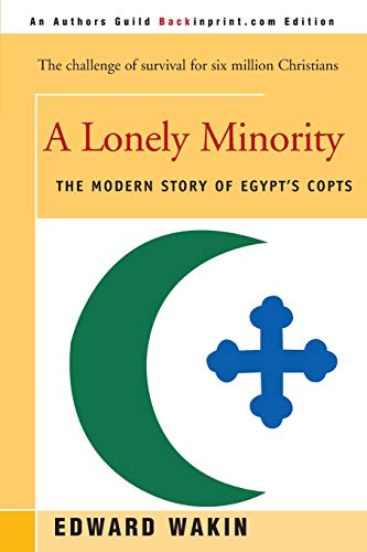 Stock image for A Lonely Minority: The Modern Story of Egypt's Copts for sale by BooksRun