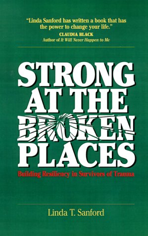 Beispielbild fr Strong at the Broken Places: Overcoming the Trauma of Childhood Abuse zum Verkauf von More Than Words