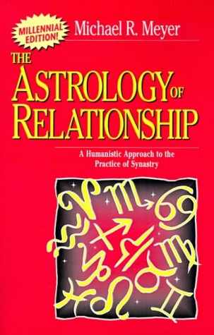 Stock image for The Astrology of Relationship: A Humanistic Approach to the Practice of Synastry for sale by Chiron Media