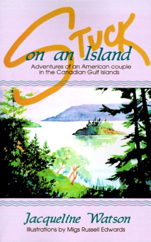 Imagen de archivo de Stuck on an Island: Adventures of an American Couple in the Canadian Gulf Islands a la venta por ThriftBooks-Atlanta