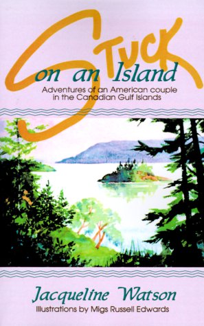 Stock image for Stuck on an Island: Adventures of an American Couple in the Canadian Gulf Islands for sale by ThriftBooks-Atlanta