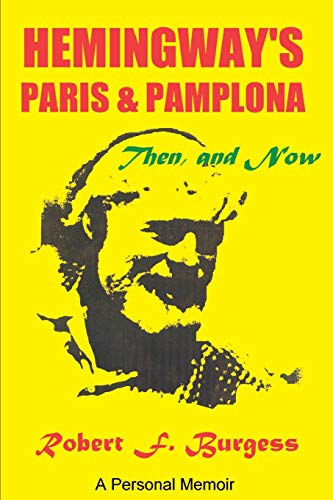 Imagen de archivo de Hemingway's Paris and Pamplona, Then, and Now: A Personal Memoir a la venta por ThriftBooks-Atlanta