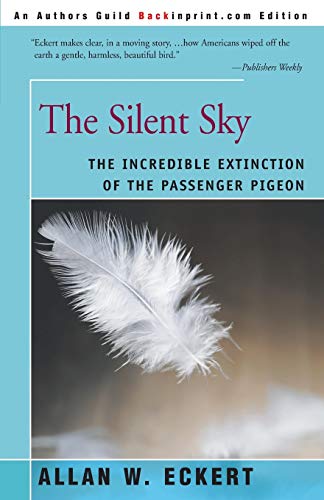 9780595089635: The Silent Sky: The Incredible Extinction of the Passenger Pigeon