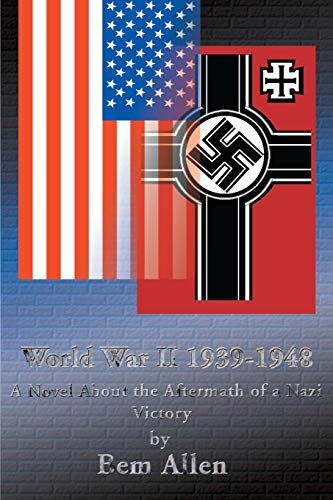 Stock image for World War II 1939-1948: A Novel About the Aftermath of a Nazi Victory for sale by Lucky's Textbooks