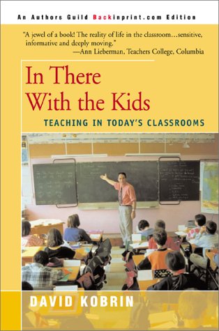 Stock image for In There With the Kids: Teaching in Today's Classrooms for sale by medimops