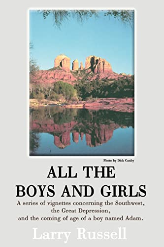 Stock image for All the Boys and Girls: A Series of Vignettes Concerning the Southwest, the Great Depression, and the Coming of Age of a Boy Names Adam for sale by Chiron Media