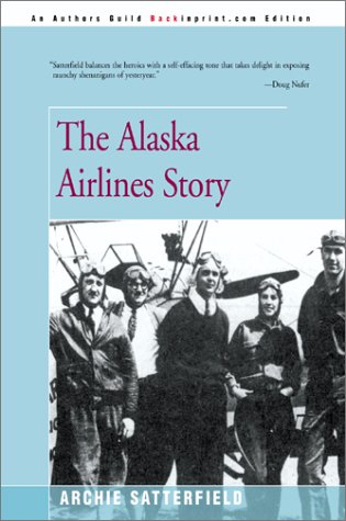 The Alaska Airlines Story (9780595091041) by Satterfield, Archie