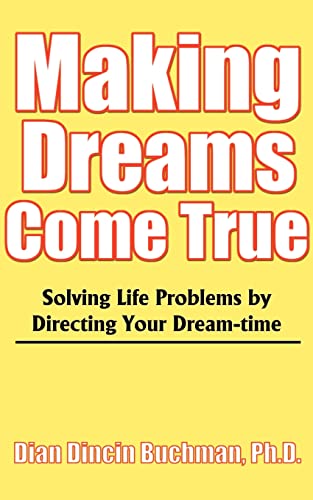 Stock image for Making Dreams Come True: Solving Life Problems by Directing Your Dream-Time for sale by Chiron Media