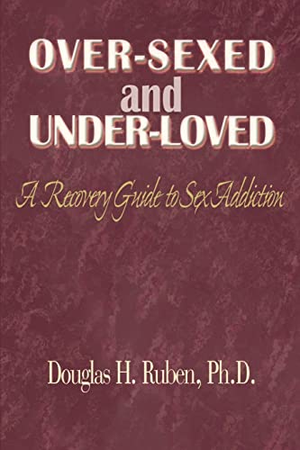 Stock image for OverSexed and UnderLoved A Recovery Guide to Sex Addiction for sale by PBShop.store US