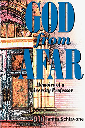 God From Afar: Memoirs of a University Professor (9780595091560) by Schiavone, James