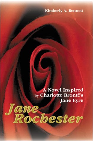 Stock image for Jane Rochester:A Novel Inspired by Charlotte Bront's Jane Eyre Bennett, Kimberly A. for sale by The Book Spot