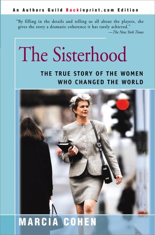 9780595092345: The Sisterhood: The True Story of the Women Who Changed the World