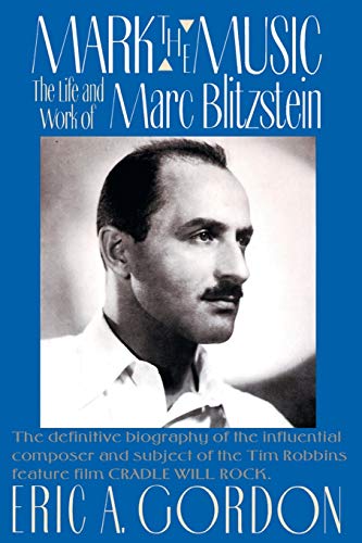 Beispielbild fr Mark the Music: The Life and Work of Marc Blitzstein zum Verkauf von HPB-Ruby