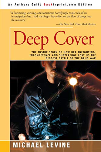 Imagen de archivo de Deep Cover: The Inside Story of How DEA Infighting, Incompetence and Subterfuge Lost Us the Biggest Battle of the Drug War a la venta por Once Upon A Time Books
