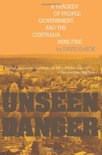 9780595092703: Unseen Danger: A Tragedy of People, Government, and the Centralia Mine Fire