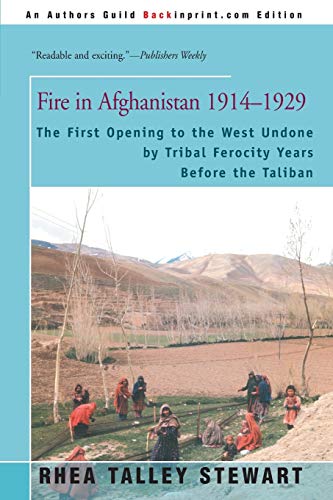 9780595093199: Fire in Afghanistan 1914-1929: The First Opening to the West Undone by Tribal Ferocity Years Before the Taliban
