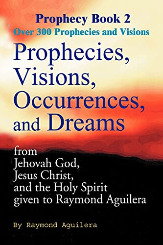 Stock image for Prophecies, Visions, Occurrences, and Dreams: From Jehovah God, Jesus for sale by Hawking Books
