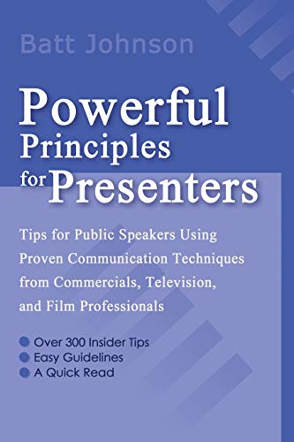 Beispielbild fr Powerful Principles for Presenters : Tips for Public Speakers Using Proven Communication Techniques zum Verkauf von Better World Books